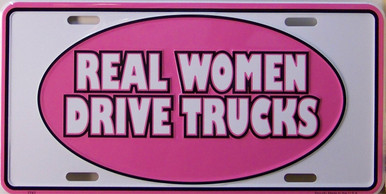 METAL LICENSE PLATE 11 3/4" W X 6" H EMBOSSED WITH GREAT COLORS
FOR THE LADY TRUCKER