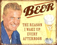 Photo of BEER REASON WAKE UP AFTERNOON SIGN?THAT MUST BE THE REASON!