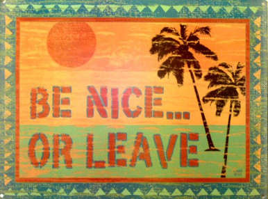 Photo of BE NICE or LEAVE: BEAUTIFUL RICH COLORS ON THIS ENAMEL SIGN