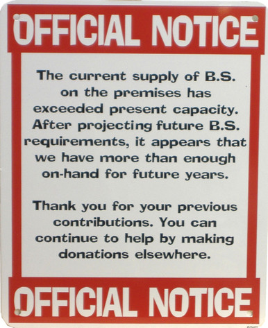 WE ALL NEED A BIT LESS B.S.
MAY THIS SIGN CAN HELP?