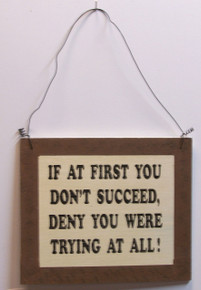 THIS SMALL HUMOROUS WOOD & WIRE SIGN MEASURES 7 1/2" X  6  1/4" OVERALL
THIS SIGN IS OUT OF PRINT WE HAVE ONLY SEVEN LEFT