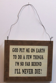THIS SMALL HUMOROUS WOOD & WIRE SIGN MEASURES 7 1/2" X  6  1/4" OVERALL
THIS SIGN IS OUT OF PRINT WE HAVE ONLY SEVEN LEFT