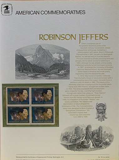 PANEL # 19, U.S. COMMERATIVE PANEL ROBINSON JEFFERS.., ISSUED 8/13/1973 SCOTT # 1503 PRINTED
ON HEAVY PAPER MEASURING 8  1/2"  X  11  1/4" WITH 4 UNUSED ROBINSON JEFFERS 8 CENT STAMPS
PANELS ISSUED BY U.S. BUREAU OF ENGRAVING REPRESENT MANY HISTORICAL EVENTS IN OUR COUNTRY
PLUS CULTURAL, WILDLIFE, FLORAL, MUSICAL, MOVIES AND COUNTLESS OTHER SUBJECTS, GREAT FOR
 COLLECTORS AND ENTHUSIAST OF A WIDE VARIETY OF INTEREST.  GREAT TO FRAME FOR GIFTS!
UP TO A DOZEN CAN BE SHIPPED USING PRIORITY MAIL FLAT RATE ENVELOPE, FOR THE PRICE OF ONE
(REFUND GIVEN AFTER PANELS ARE SHIPPED TAKES 3-4 DAYS FOR REFUND TO REACH YOUR CARD)
OR YOU CAN SEND ONE OR MORE, FIRST CLASS (NOT INSURED) FOR LESS, YOUR CHOICE.