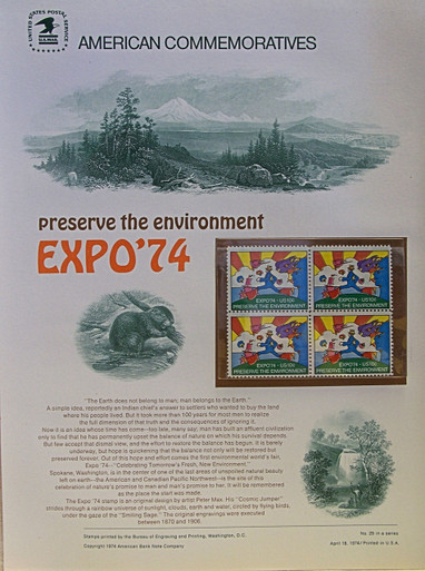 PANEL # 29, U.S. COMMERATIVE PANEL EXPO '74.., ISSUED 4/18/1974 SCOTT # 1527 PRINTED
ON HEAVY PAPER MEASURING 8  1/2"  X  11  1/4" WITH 4 UNUSED EXPO '74  10 CENT STAMPS
PANELS ISSUED BY U.S. BUREAU OF ENGRAVING REPRESENT MANY HISTORICAL EVENTS IN OUR COUNTRY
PLUS CULTURAL, WILDLIFE, FLORAL, MUSICAL, MOVIES AND COUNTLESS OTHER SUBJECTS, GREAT FOR
 COLLECTORS AND ENTHUSIAST OF A WIDE VARIETY OF INTEREST.  GREAT TO FRAME FOR GIFTS!
UP TO A DOZEN CAN BE SHIPPED USING PRIORITY MAIL FLAT RATE ENVELOPE, FOR THE PRICE OF ONE
(REFUND GIVEN AFTER PANELS ARE SHIPPED TAKES 3-4 DAYS FOR REFUND TO REACH YOUR CARD)
OR YOU CAN SEND ONE OR MORE, FIRST CLASS (NOT INSURED) FOR LESS, YOUR CHOICE.