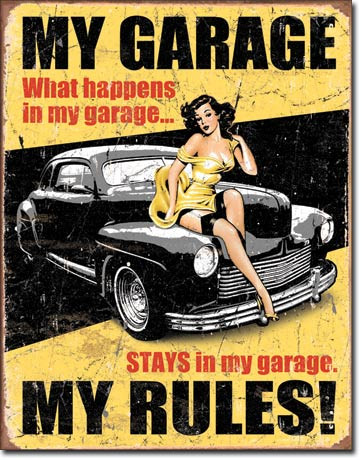 MY GARAGE MY RULES VINTAGE TIN SIGN 
MEASURES 12 1/2" W X 16" H 
WITH HOLES IN EACH CORNER FOR EASY MOUNTING