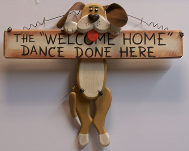 THE WELCOME HOME DANCE DONE HERE / DOG HOLDIGN BONE WOOD SIGN MEASURES 12" X 1" X 10"
