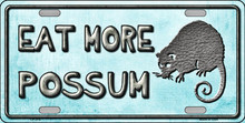 EAT MORE POSSUM FLAT ALUMINUM LICENSE PLATE MEASURES 12" X 6" WITH SLOTS FOR EASY MOUNTING