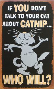 Photo of CATNIP, IF YOU DON'T TALK TO YOUR CAT ABOUT CATNIP, WHO WILL?
