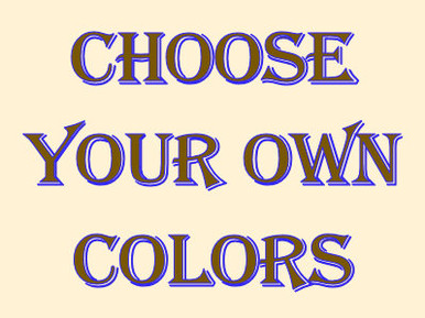 EASILY DESIGN YOUR OWN SIGN, CHOSE BORDER COLOR, CENTER COLOR, TYPE OF FONT, COLOR OF FONT, THEN WHAT YOU WANT ON YOUR SIGN (LINE BY LINE) HORIZONTAL UP TO 10 LINES (ANY LINES LARGER PRINT?)  WITHIN A FEW DAYS YOU WILL HAVE A SAMPLE HOW YOUR SIGN WILL LOOK FOR YOUR APPROVAL.  IF YOU APPROVE YOUR ORDER WILL BE MADE FOR YOU.