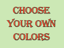 EASILY DESIGN YOUR OWN SIGN, CHOSE BORDER COLOR, CENTER COLOR, TYPE OF FONT, COLOR OF FONT, THEN WHAT YOU WANT ON YOUR SIGN (LINE BY LINE) HORIZONTAL UP TO 20 LINES (ANY LINES LARGER PRINT?)  WITHIN A FEW DAYS YOU WILL HAVE A SAMPLE HOW YOUR SIGN WILL LOOK FOR YOUR APPROVAL.  IF YOU APPROVE YOUR ORDER WILL BE MADE FOR YOU.