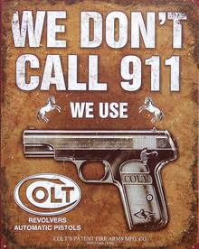 COLT WE DON'T CALL 911 WITH A COLT AUTOMATIC PISTOL IN THE CENTER?. WARNING ENOUGH FOR ME!!