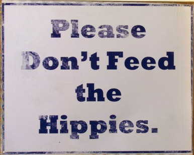 Photo of DON'T FEED HIPPIES (PRE-RUSTED) TAKES ONE BACK TO THE 60'S