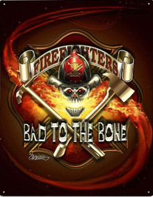 BAD TO THE BONE, FIREFIGHTER METAL SIGN S/O*