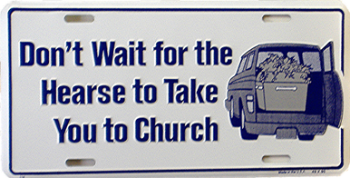 Photo of DON'T LET THE HEARSE BE YOUR NEXT TRIP TO CHRUCH LICENSE PLATE
