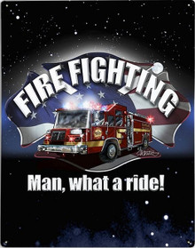 MAN, WHAT A RIDE!, FIREFIGHTERS METAL SIGN S/O*