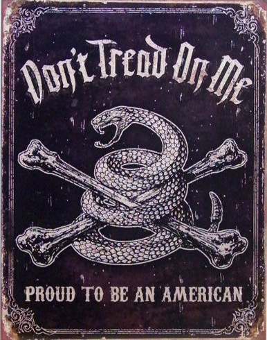 Photo of DON'T TREAD ON ME - PROUD AMERICAN WITH A COILED SNAKE AND CROSS BONES.. THE GRAPIC EFFECTS MAKE THIS SIGN LOOK LIKE IT'S ABOUT 100 YEARS OLD