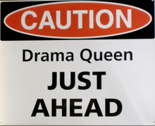 DRAMA QUEEN AHEAD SIGN  GREAT FOR THAT FUTURE OSCAR AWARD WINNER'S ROOM