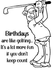 Birthdays are Like Golf