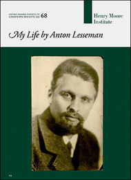 My Life by Anton Lesseman (Henry Moore Institute: Essays on Sculpture No. 68)