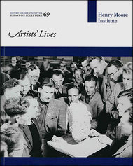 Artists' Lives (Henry Moore Institute: Essays on Sculpture No. 69)
