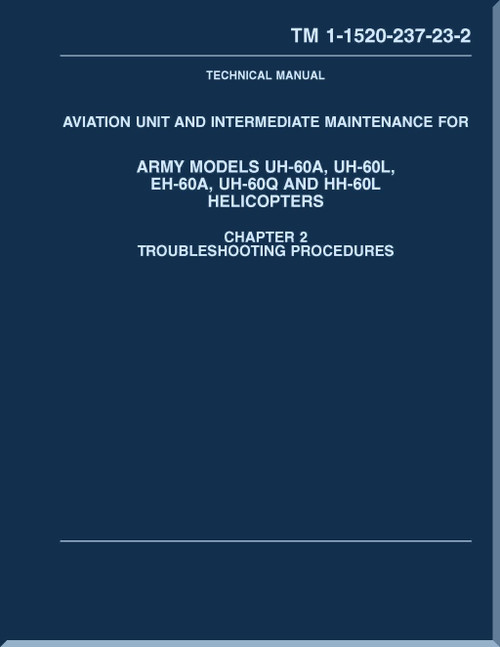Aviation Unit and Intermediate Maintenance Manual  for Army Models  UH-60A, UH-60L, EH-60A, UH-60Q, HH-60L Helicopters - TM 1-1500-237-23-2