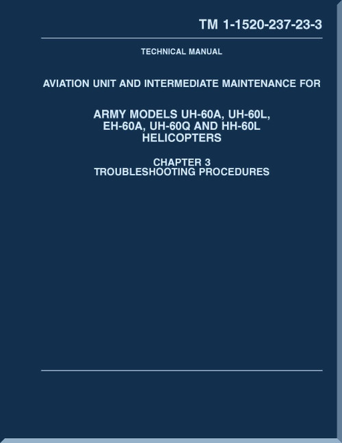 Aviation Unit and Intermediate Maintenance Manual  for Army Models  UH-60A, UH-60L, EH-60A, UH-60Q, HH-60L Helicopters - TM 1-1500-237-23-3