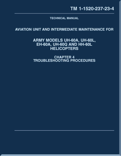 Aviation Unit and Intermediate Maintenance Manual  for Army Models  UH-60A, UH-60L, EH-60A, UH-60Q, HH-60L Helicopters - TM 1-1500-237-23-4