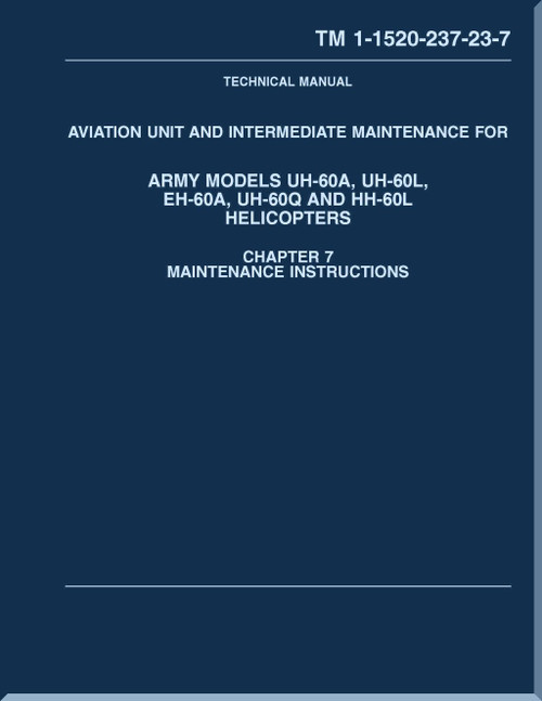 Aviation Unit and Intermediate Maintenance Manual  for Army Models  UH-60A, UH-60L, EH-60A, UH-60Q, HH-60L Helicopters - TM 1-1500-237-23-7