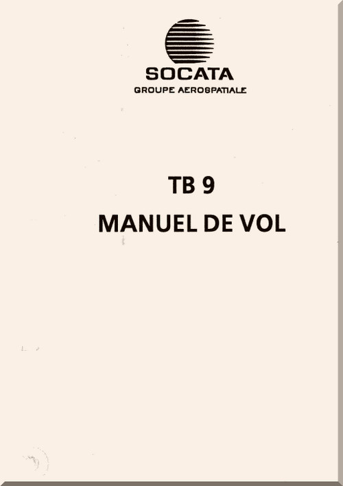 SOCATA  TB-9  Aircraft Flight Manual - Manuel de Vol - (French Language) -  299 pages  - 1979
