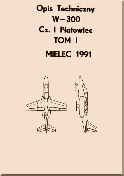 PZL I-22  M93 / M96 Iryda  Aircraft  Technical Description  Manual - Airframe Part I Volume I,  264 pages -   (Polish Language)