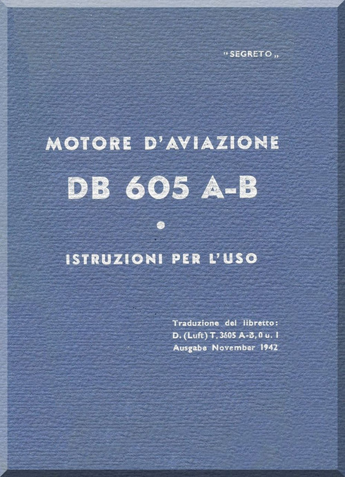 Daimler Benz DB 605 A-B  Aircraft   Engine Instruction  Manual ( Istruzioni per l'uso ),( Italian Language )