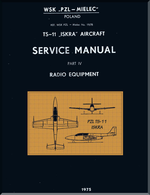 PZL TS-11 " Iskra " Aircraft Service Manual  Part IV - Radio Equipment - 1975  (English Language)