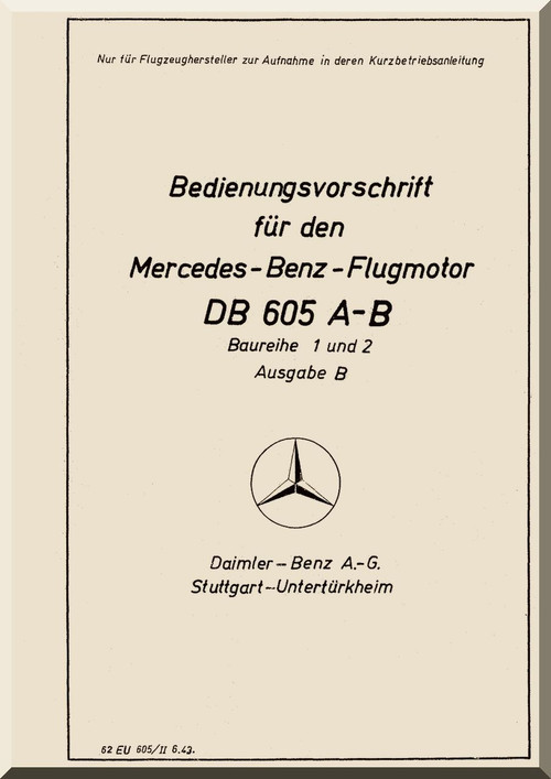 Daimler Benz DB 605 A-B  Aircraft   Engine Technical   Manual  Bedienungsvorschrift, (German Language ), 1943