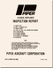 Piper Aircraft Inspection Report Classic Airplanes and Ceck List , 1986
J-2 Series CUB
J-3, NE-1, L-4 Series CUB
J-4 Series COUPE
J-5, J-5C, L-14, AE-1, HE-1 Series CUB  CRUISER
PA-11 CUB SPECIAL
PA-12 Super CRUISER
PA-14 Family CRUISER 
PA-15 and PA-17 VAGABOND
PA-16 CLIPPER