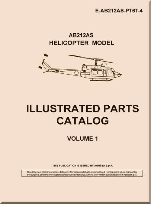 Agusta Bell Helicopter AB 212 AS  Illustrated Parts Catalog Manual Volume 1  -  E-AB212-PT6T-4 - 852 pages
