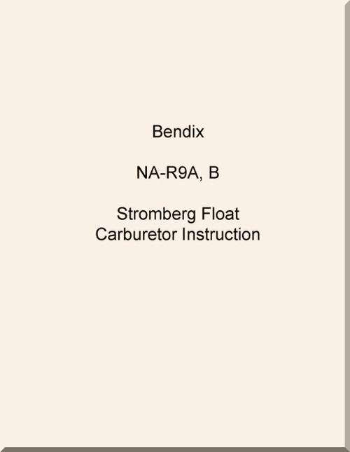 Bendix - Stromberg Aeroplane Aircraft Carburetor Model NA-R9 A, B  Instructions Manual -