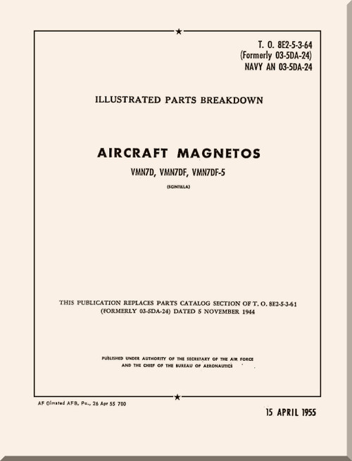 Bendix - Scintilla Aeroplane Aircraft Magnetos  VMN7D, VMN7DF, VMN7DF-5  Illustrated Parts Breakdown Manual - T.O. 8E2-5-3-64 - 1955