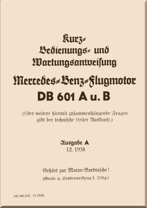 Daimler Benz DB 601 A, B Aircraft  Engines Operating and Maintenance Instructions Manual - Betriebs  und Wartungsvoschift - 1942 (German Language)