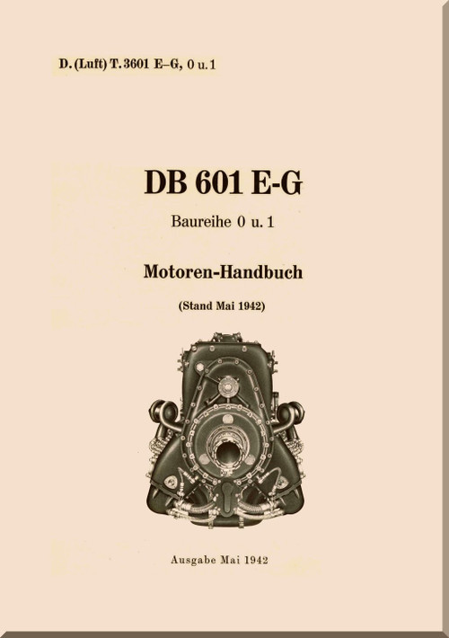 Daimler Benz DB 601 E , G Aircraft   Engine Handbook   Manual , - 1942  (German Language)