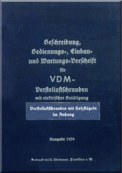 VDM-VLS Variable Pitch Propellers Operating and Maintenance Instructions Manual ,  Bedienungs- und Wartungsvorschrift - 1939 (German Language)
