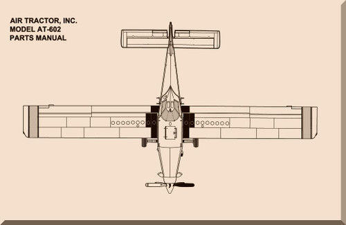 AirTractor AT-602 Aircraft Airplane Illustrated Parts Catalog Manual - 130 pages  (English Language)