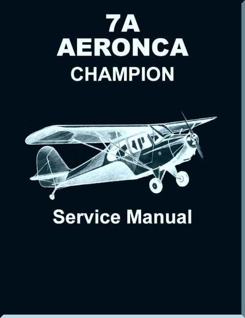 Aeronca 7 A  Aircraft Service  Manual - Reproduction- 2012