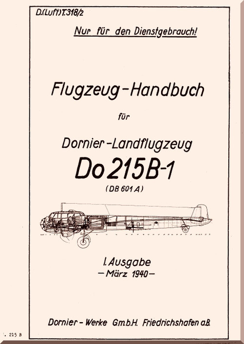 Dornier Do-215 B-1  Aircraft  Manual ,  Flugzeug-Handbuch. D(Luft)T318/2 , 1940 (German Language)