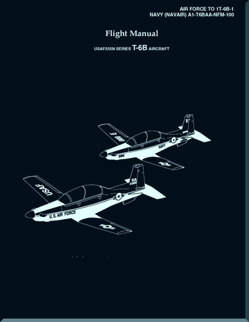 Beechcraft / Hawker T-6B Aircraft  Flight  Manual -   Air Force TO 1T-6B-1 NAVY ( NAVAIR ) A1-T6BAA-NFM-100