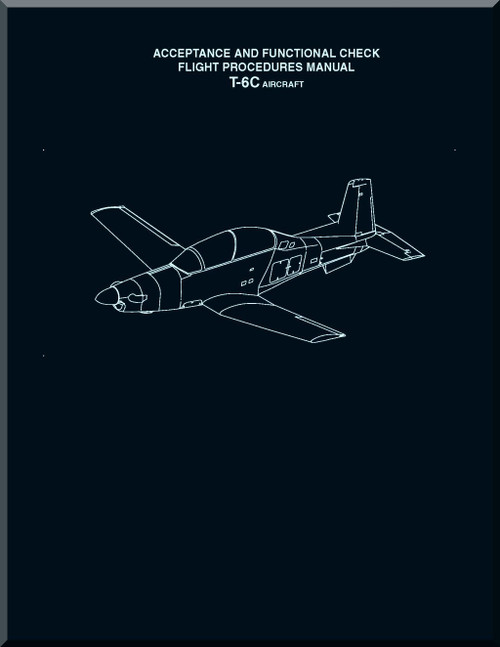 Beechcraft T-6C Aircraft  Acceptance and Functional Check Flight Procedures  Manual