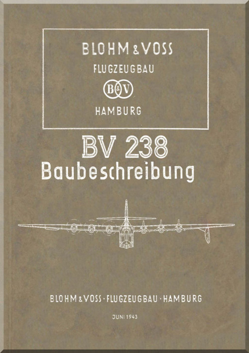 Blohm & Voss BV-238 Aircraft Building Description Manual -  Baubeschreibung (German Language) - 1943