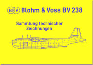 Blohm & Voss BV-238 Aircraft Collection oof low quality technical drawings Manual - Sammlung minderwetiger technischer Zeichnungen (German Language) - 1943