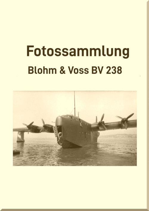 Blohm & Voss BV-238 Aircraft Photo Collection  Manual - Fotossammlung  (German Language) - 1943
