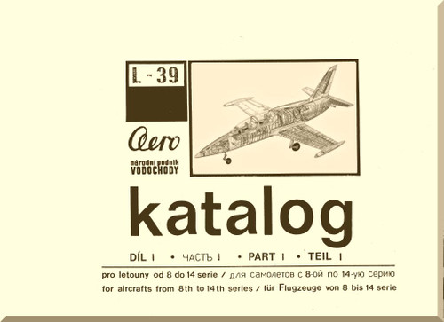 Aero Vodochoy L-39 ZO Albatross Aircraft Illustratd Parts Catalog Manual, from 8th to 14th Series  - Katalog -Teil1 (Multi  Language) - 680 pages