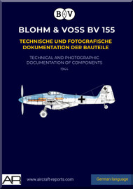 Blohm & Voss BV-155 Aircraft  Manual - Technical and Photographic Documentation of Components (German Language) 87 pages - Original  1944 - Revision 2025